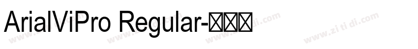 ArialViPro Regular字体转换 ArialViPro Regular字体转换